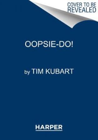 Oopsie-do! by Tim Kubart & Lori Richmond