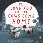 Ill Love You Till The Cows Come Home