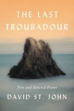 The Last Troubadour New And Selected Poems