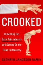 Crooked Outwitting The Back Pain Industry And Getting On The Road To Recovery