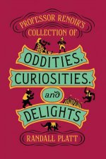 Professor Renoirs Collection Of Oddities Curiosities And Delights