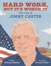 Hard Work But Its Worth It The Life Of Jimmy Carter