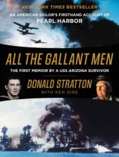 All The Gallant Men An American Sailors Firsthand Account Of Pearl Harbor