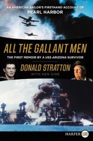 All the Gallant Men: An American Sailor's Firsthand Account of Pearl    Harbor [Large Print] by Donald Stratton & Ken Gire