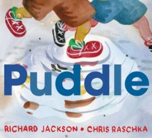 Puddle by Richard Jackson & Chris Raschka
