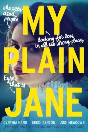 My Plain Jane by Brodi Ashton & Cynthia Hand & Jodi Meadows