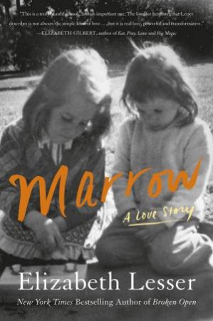 Marrow: A Love Story by Elizabeth Lesser