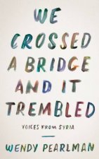 We Crossed A Bridge And It Trembled Voices From Syria
