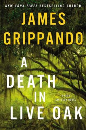 A Death In Live Oak by James Grippando