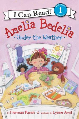 Amelia Bedelia Under the Weather by Herman Parish & Lynne Avril
