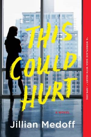 This Could Hurt: A Novel by Jillian Medoff