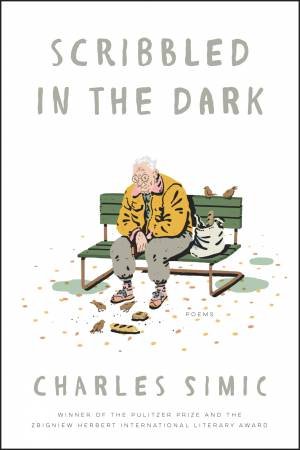 Scribbled In The Dark: Poems by Charles Simic