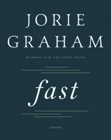 Fast: Poems by Jorie Graham