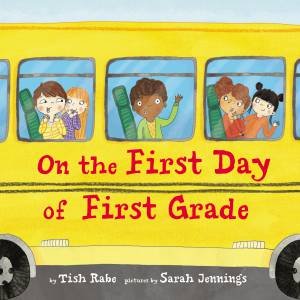 On The First Day Of First Grade by Tish Rabe & Sarah Jennings