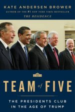 Team Of Five The Presidents Club In The Age Of Trump