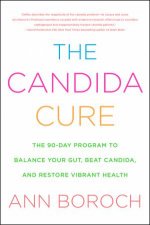 The Candida Cure The 90Day Program to Balance Your Gut Beat Candida and Restore Vibrant Health