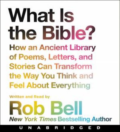 What Is The Bible? [Unabridged CD] by Rob Bell