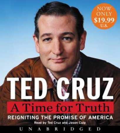 A Time For Truth Low Price CD: Reigniting The Promise Of America by Ted Cruz