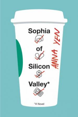 Sophia Of Silicon Valley: A Novel by Anna Yen