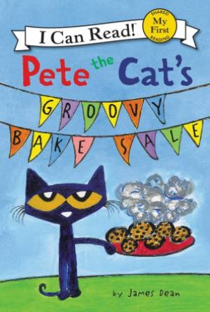 Pete The Cat's Groovy Bake Sale by James Dean