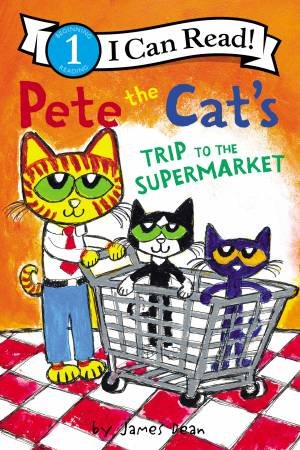 Pete the Cat's Trip to the Supermarket by James Dean