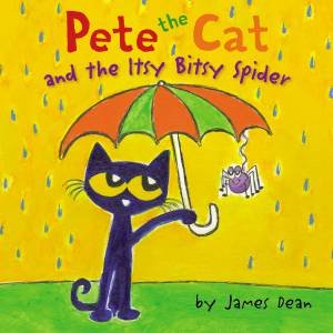 Pete the Cat and the Itsy Bitsy Spider by James Dean