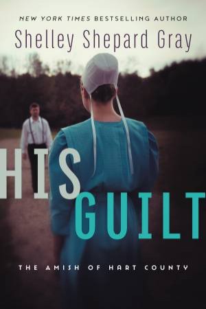 His Guilt: The Amish Of Hart County by Shelley Gray