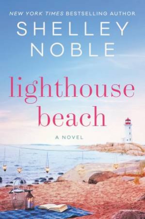 Lighthouse Beach: A Novel by Shelley Noble
