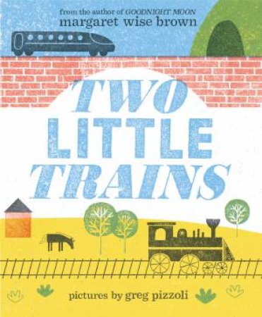 Two Little Trains by Margaret Wise Brown & Greg Pizzoli
