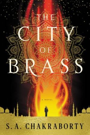 The City Of Brass: A Novel by S A Chakraborty