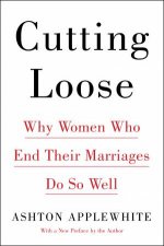 Cutting Loose Why Women Who End Their Marriages Do So Well