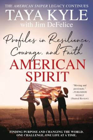 American Spirit: Profiles In Resilience, Courage, And Faith by Taya Kyle & Jim DeFelice