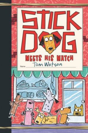 Stick Dog Meets His Match by Tom Watson