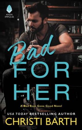 Bad For Her by Christi Barth