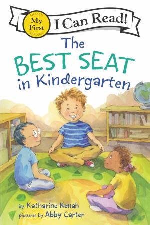 The Best Seat in Kindergarten by Katharine Kenah & Abby Carter