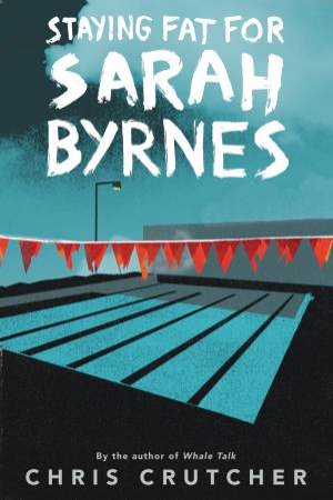 Staying Fat For Sarah Byrnes by Chris Crutcher
