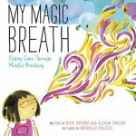 My Magic Breath Finding Calm Through Mindful Breathing