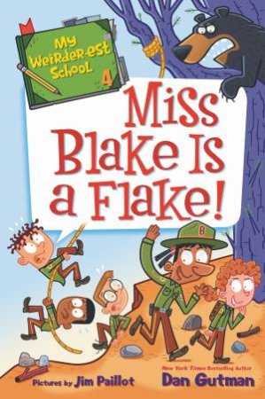 Miss Blake Is A Flake! by Dan Gutman & Jim Paillot