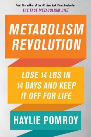 Metabolism Revolution: Lose 14 Pounds In 14 Days And Keep It Off For Life by Haylie Pomroy