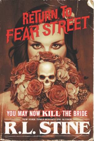 Return To Fear Street: You May Now Kill The Bride by R L Stine