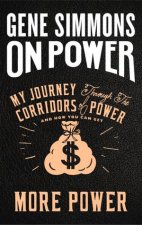On Power My Journey Through The Corridors Of Power And How You Can Get More Power
