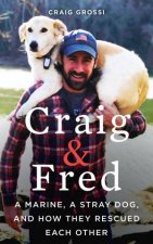 Craig  Fred A Marine a Stray Dog and How They Rescued Each Other Large Print