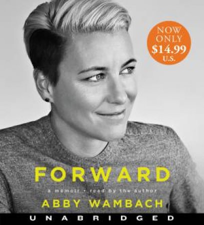 Forward Unabridged Low Price CD: A Memoir by Abby Wambach