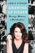 Growing Up Fisher Musings Memories and Misadventures