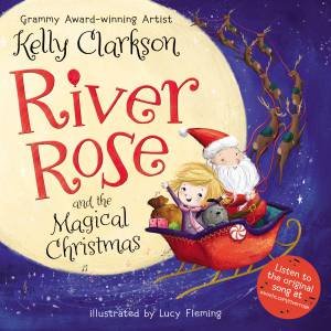River Rose and the Magical Christmas by Kelly Clarkson & Lucy Fleming