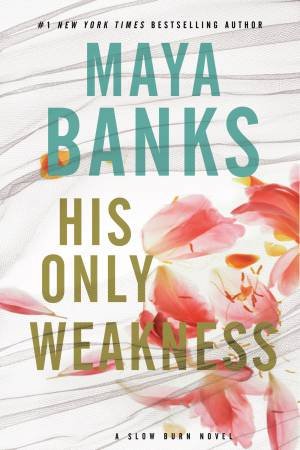 His Only Weakness by Maya Banks