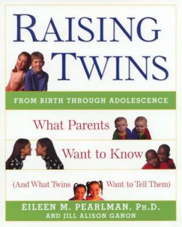 Raising Twins by Eileen M Pearlman & Jill Alison Ganon