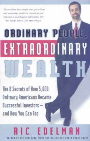 Ordinary People, Extraordinary Wealth by Ric Edelman