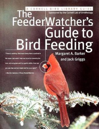 The FeederWatcher's Guide To Bird Feeding by Jack Griggs & Margaret A Barker