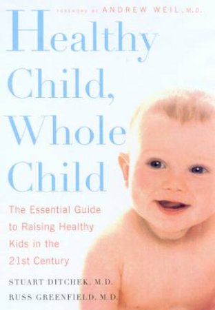 Healthy Child, Whole Child by Dr Stuart Ditchek & Dr Russ Greenfield